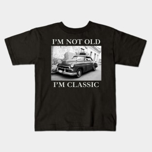 I'm Not Old I'm Classic Car Black And White Kids T-Shirt